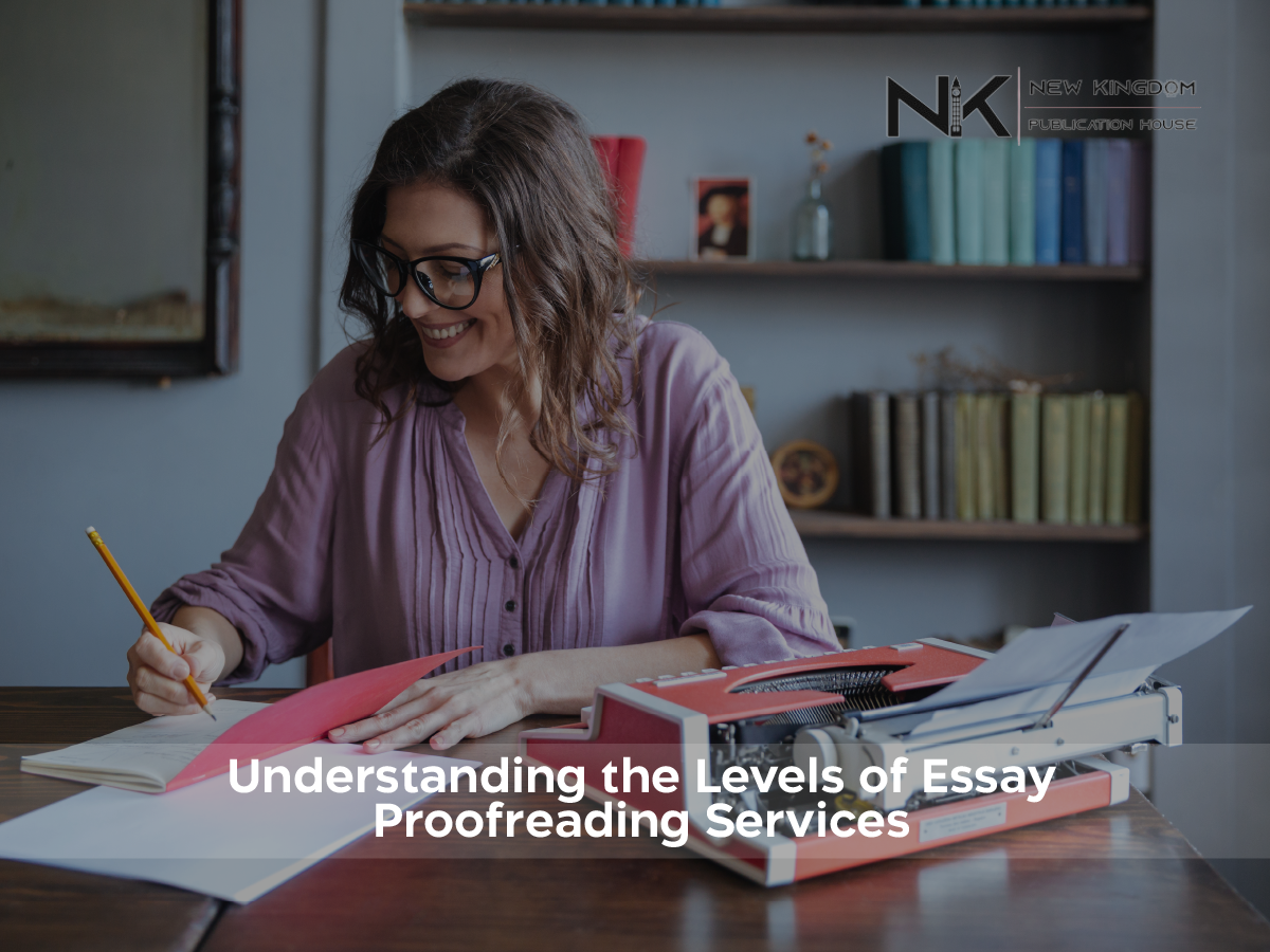 Understanding the Levels of Essay Proofreading Services